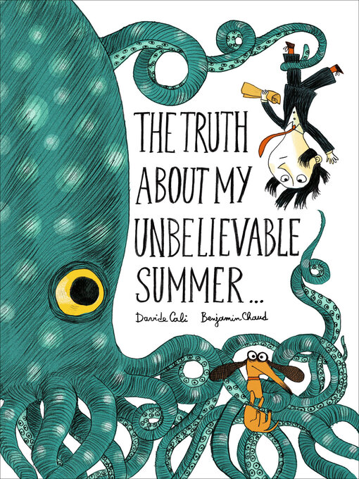 Title details for The Truth About My Unbelievable Summer . . . by Davide Cali - Available